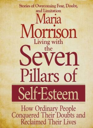 Living With The Seven Pillars of Self-Esteem
