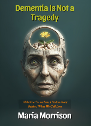Dementia is not a Tragedy